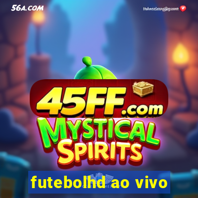 futebolhd ao vivo